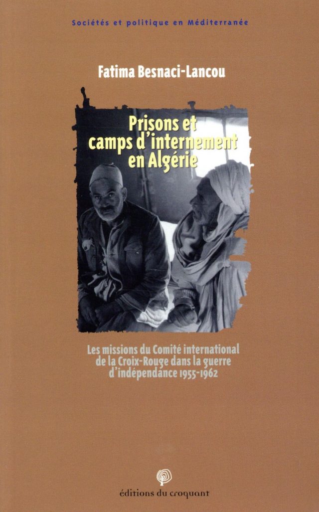 Prisons et camps d’internement en Algérie, de Fatima Besnaci Lancou